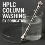 HPLC Column Washing by Sonication: When, Why, and How? 2 HPLC Column Washing by Sonication
