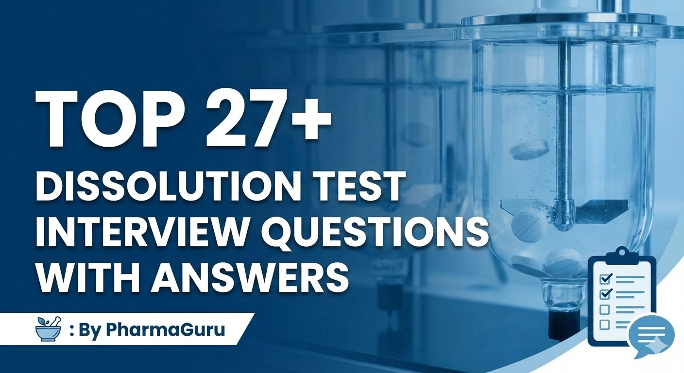 Top 27+ Dissolution Test Interview Questions With Answers | USP & GMP Guide